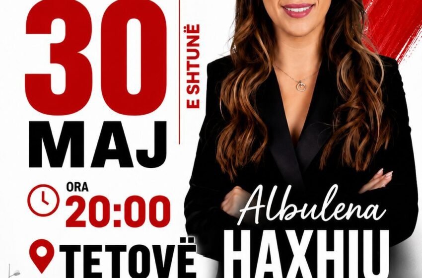  Lëvizja Vetëvendosje më 30 maj do të mbajë tubim në Tetovë, prezente do jetë kryeparlamentarja dhe presidentja Albulena Haxhiu